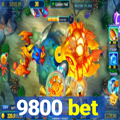 9800 bet